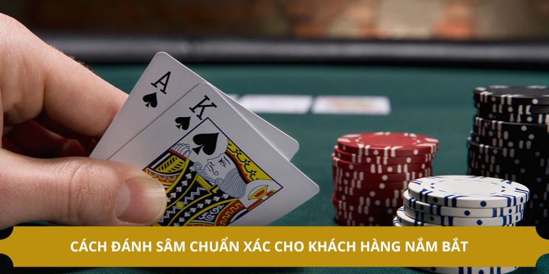 Cách đánh sâm chuẩn nhất 2025