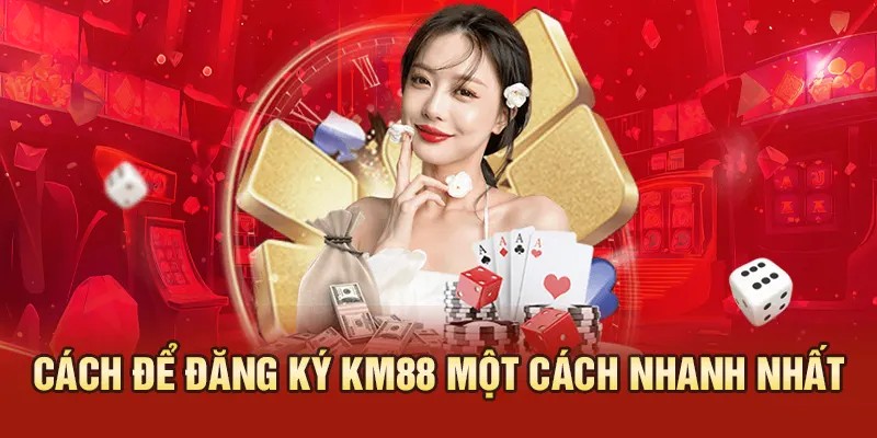 Những bước đăng ký KM88 dành cho người mới