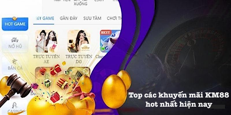 Danh sách khuyến mãi KM88 siêu hot