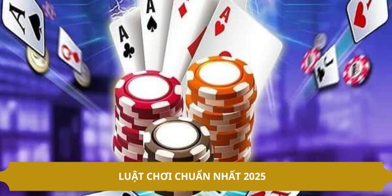 Luật chơi chuẩn nhất