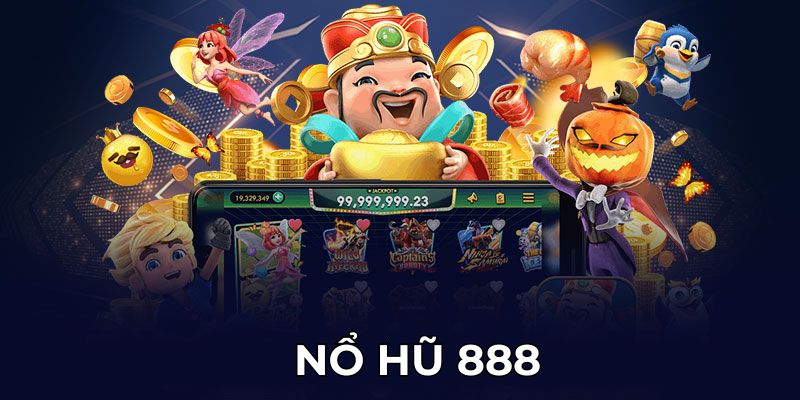 Nổ Hũ 888 - Hành Trình Chinh Phục Giải Thưởng Khủng