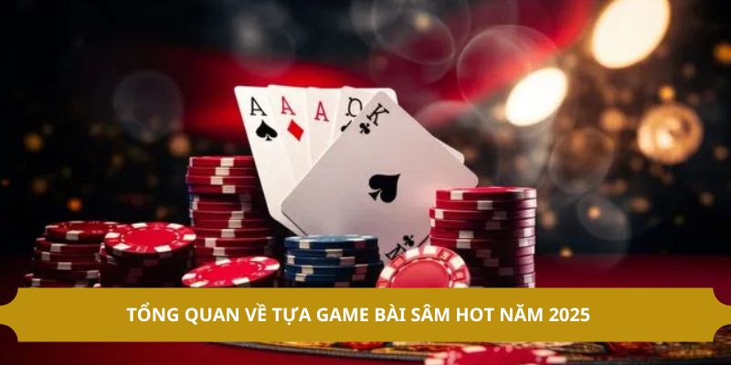 Tổng quan về game bài sâm